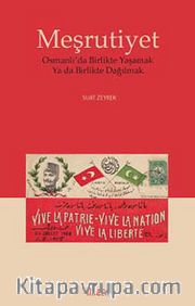 Meşrutiyet <br /> Osmanlı'da Birlikte Yaşamak ya da Birlikte Dağılmak