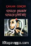 Usulca Geldin Usulca Gitti Hiç