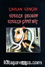 Usulca Geldin Usulca Gitti Hiç