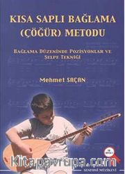 Kısa Saplı Bağlama (Çöğür) Metodu <br /> Bağlama Düzeninde Pozisyonlar ve Şelpe Tekniği