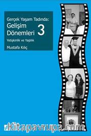 Gerçek Yaşam Tadında: Gelişim Dönemleri 3 - Yetişkinlik ve Yaşlılık