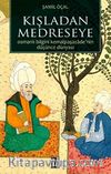 Kışladan Medreseye & Osmanlı Bilgini Kemalpaşazade'nin Düşünce Dünyası