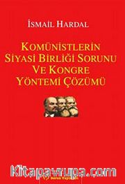 Komünistlerin Siyasi Birliği Sorunu ve Kongre Yöntemi Çözümü