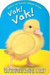Vak! Vak! / Dokun ve Hisset Bebek Kitabı