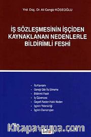 İş Sözleşmesinin İşçiden Kaynaklanan Nedenlerle Bildirimli Feshi