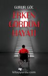 Erken Gördüm Hayatı