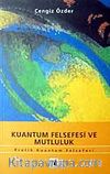 Kuantum Felsefesi ve Mutluluk