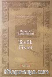 Hayatı ve Toplu Şiirleri Tevfik Fikret
