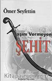 Başını Vermeyen Şehit