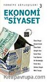 Türkiye Söyleşileri 3 Ekonomi ve Siyaset
