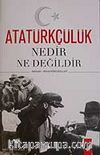 Atatürkçülük Nedir Ne Değildir
