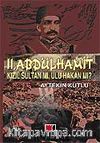 II. Abdülhamit Kızıl Sultan Mı, Ulu Hakan mı?