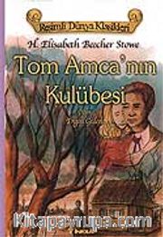 Tom Amca'nın Kulübesi (Çocuklar İçin Dünya Klasikleri)