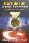 Kurtuluşun Gölgedeki Kahramanları/Zafer Kaçınılmazdı Çünkü