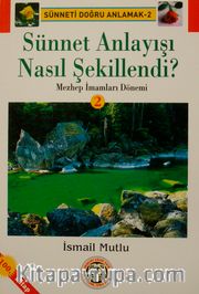 Sünnet Anlayışı Nasıl Şekillendi -2 (Mezhep İmamları Dönemi)