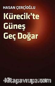 Kürecik'te Güneş Geç Doğar