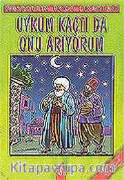 Uykum Kaçtı Da Onu Arıyorum/Nasrettin Hoca Fıkraları