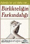 Birlikteliğin Farkındalığı & Aslında Bir Yol Daha Var...