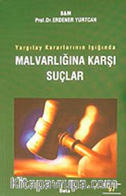 Mal Varlığına Karşı Suçlar <br /> Yargıtay Kararının Işığında