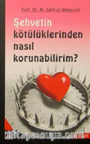Şehvetin Kötülüklerinden Nasıl Korunabilirim?