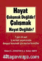 Hayat Çalışmak Değildir! Çalışmak Hayat Değildir!