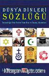 Dünya Dinleri Sözlüğü & İnsanlığa Yöne Veren Tüm Din ve İnanç Akımları