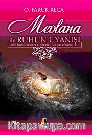 Mevlana ile Ruhun Uyanışı <br /> Mevlana Öğretisinde Bireysel Gelişim Yöntemleri