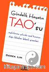 Gündelik Hayatın TAO'su & Aydınlanma Yolunda İçsel Huzurun Doğu Felsefesi Kökenli Gizemleri