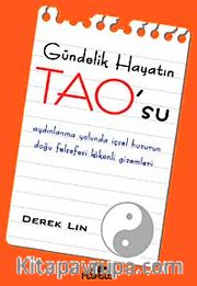 Gündelik Hayatın TAO'su <br /> Aydınlanma Yolunda İçsel Huzurun Doğu Felsefesi Kökenli Gizemleri
