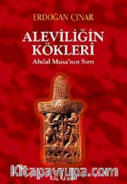 Aleviliğin Kökleri <br /> Abdal Musa'nın Sırrı