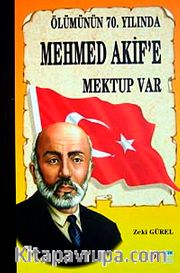 Ölümünün 70. Yılında Mehmed Akif'e Mektup Var