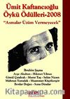 Ümit Kaftancıoğlu Öykü Ödülleri-2008 & Asmalar Üzüm Vermeyecek