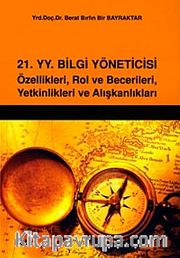 21.yy Bilgi Yöneticisi Özellikleri, Rol ve Becerileri, Yetkinlikleri ve Alışkanlıkları