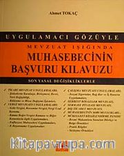 Mevzuat Işığında Muhasebecinin Başvuru Kılavuzu <br /> Son Yasal Değişikliklerle