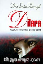 Dilara <br /> Hüzün, Onun Kalbinde Çiçekler Açtırdı