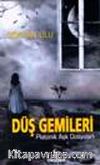 Düş Gemileri: Platonik Aşk Dosyaları