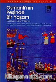 Osmanlı'nın Peşinde Bir Yaşam - Suraiya Faroqhi'ye Armağan