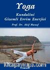 Yoga Kundalini Gizemli Evrim Enerjisi