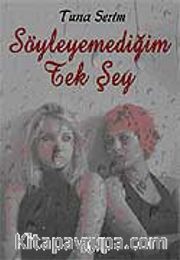 Söyleyemediğim Tek Şey