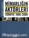 Mimarlığın Aktörleri Türkiye 1900-2000