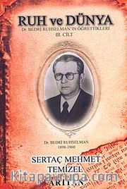 Ruh ve Dünya 3 <br /> Dr. Bedri Ruhselman'ın Öğrettikleri