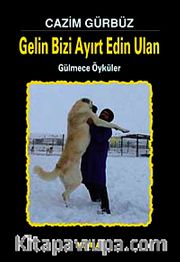 Gelin Bizi Ayırt Edin Ulan <br /> Gülmece Öyküler