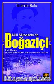 Milli Mücadele'de Boğaziçi <br /> İpsiz Recep ve Denizlerimizdeki Adsız Leventlerin Destanı