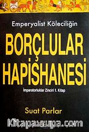 Emperyalist Köleciliğin Borçlular Hapishanesi: İmparatorluklar Zinciri 1
