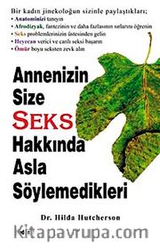 Annenizin Size Seks Hakkında Asla Söylemedikleri