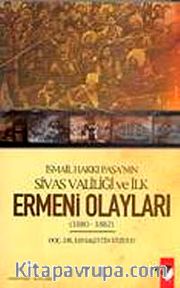 İsmail Hakkı Paşa'nın Sivas Valiliği ve İlk Ermeni Olayları (1880-1882)