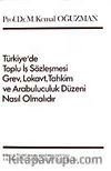 Türkiye'de Toplu İş Sözleşmesi Grev, Lokavt, Tahkim ve Arabulucuk Düzeni Nasıl Olmalıdır
