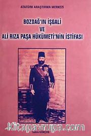 Bozdağ'ın İşgali ve Ali Rıza Paşa Hükümeti'nin İstifası