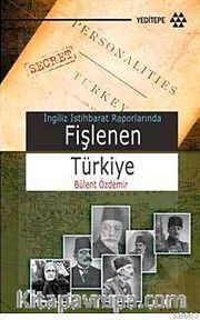 Fişlenen Türkiye <br /> İngiliz İstihbarat Raporlarında
