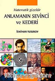 Matematik Güzeldir <br /> Anlamanın Sevinci ve Kederi
